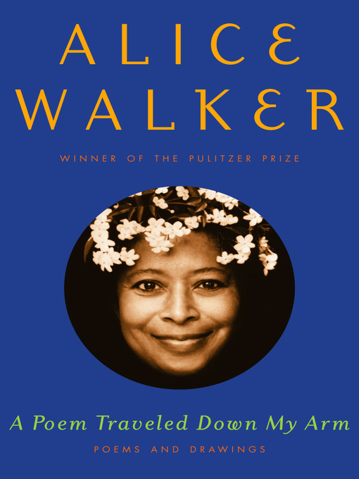 Title details for A Poem Traveled Down My Arm by Alice Walker - Wait list